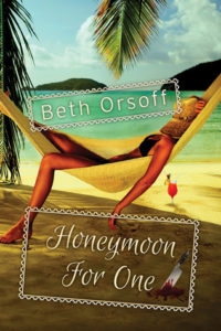 Honeymoon for One by Beth Orsoff book cover. Image on cover shows a woman lying in a hammock at the beach. An alcohol mixed drink sits on the sand next to her just outside of the shade she’s enjoying. 