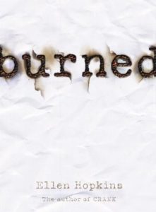 Burned (Burned, #1) by Ellen Hopkin book cover. Image on cover is typographic and looks like the word “burned” has been burned into a sheet of white paper. 