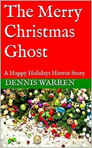 The Merry Christmas Ghost - a Happy Holidays Horror Story by Dennis Warren book cover. Image on cover shows a closeup of a Christmas tree covered in tinsel and various Christmas ornaments. 