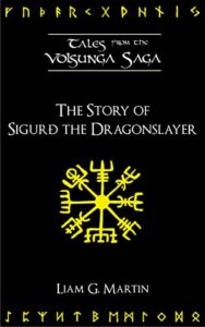 The Story of Sigurđ the Dragonslayer (Tales From the Volsunga Saga Book 2) Kindle Edition by Liam G. Martin Book cover. Image on cover shows Norse runes arranged in a circular yellow pattern in the centre of the cover. 
