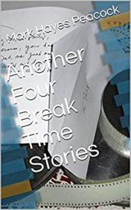 Another Four Break Time Stories by Mark Hayes Peacock book cover. Image on cover shows a handwritten letter on a white sheet of paper. The letter is partially obscured by a white envelope and even more obscured by notebooks and other items on the desk. 