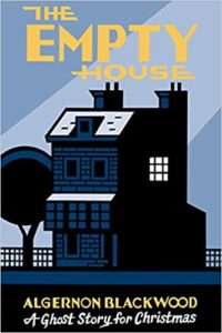 The Empty House by Algernon Blackwood book cover. Image on cover is a drawing of a farmhouse after dark. Only one room in the house has any light coming from it, and it's a room on the second story. 
