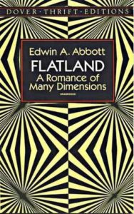 Book cover for Flatland: A Romance of Many Dimensions by Edwin A. Abbott. Image on cover shows a repeating pattern of yellow and black lines that fold in on each other at the centre of the cover as if they all originated from that point. 