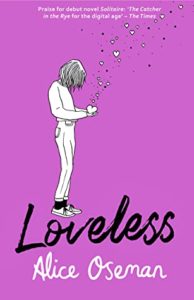 Book cover for “Loveless” by Alice Oseman. It is a warm purple colour and has a black and white drawing of a slim person who has straight shoulder-length hair and is wearing jeans, a sweater, and a pair of sneakers. They are standing up but their neck and head are bent over as they look at a large heart they are holding in their hands. The heart is steadily releasing dozens of tiny little hearts into the air, and the little hearts are floating up and away from the person. 
