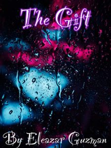 Book cover for The Gift by Eleazar Guzman. image on cover shows a a blurry and distorted pink and blue fluorescent sign through a windowpane that is heavily streaked with rain. 