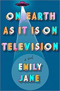 Book cover for “On Earth As It Is On Television” by Emily Jane. Image on cover shows a drawing of a red spaceship shining a white beacon of light on the author’s name. The author’s name and title are written in a repeating pattern of white, blue, orange, and pink letters. 