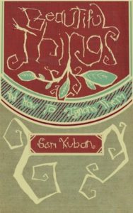 Book cover for Beautiful Things and How to Ignore Them by Sam Kuban. The image on the cover shows the title arranged to look like a plant growing in the soil of the author’s name. There are little green leaves at the bottom of the title and roots growing all around it. The colours of the cover are red, green, and beige. 