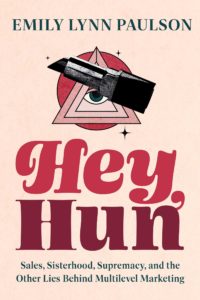 Book cover for Hey, Hun: Sales, Sisterhood, Supremacy, and the Other Lies Behind Multilevel Marketing by Emily Lynn Paulson. The title and author are written in a 1970s font that is various shades of pink and red. On top of the title there is a tube of lipstick that has been digitally superimposed on top o an eye that is in the centre of three triangles of various sizes with the smallest one being inside of a bigger one, and the bigger one being inside of the biggest one. The triangles and lipstick are also superimposed on a red circle that has three little stars around it in roughly even spacing from one another. 