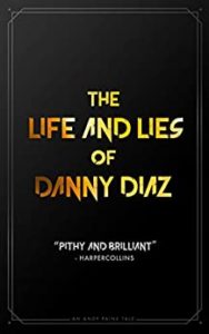 Book cover for The Life and Lies of Danny Diaz by Andy Paine. Image on cover shows the title written in a font that’s orange on the left and gradually fades to yellow as you move further to the right of the page. This was all written against a black background. 