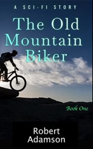 Book cover for The Old Mountain Biker by Robert Adamson. Image on cover shows a bike rider sitting on their bike on the edge of a cliff at sunset. They are looking over the edge of the cliff at the ground far below them. There is a pine forest in the distance. 