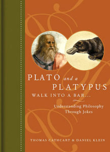 Book cover for Plato and a Platypus Walk Into a Bar: Understanding Philosophy Through Jokes by Thomas Cathcart. Image on cover shows a drawing of Plato next to a drawing of a platypus. The rest of the cover has a green binding and a dark orange front. 