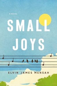 Book cover for Small Joys by Elvin James Mensah. image on cover shows a painting of five little black birds sitting on telephone pole wires on a sunny day. There are only a few puffy white clouds in the otherwise blue sky. 