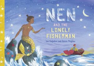 Book cover for Nen and the Lonely Fisherman by Ian Eagleton. Image on cover shows a brown mermaid with a yellow tail sitting on a rock as the ocean crashes against the rock. She is looking at a fisherman wearing a yellow jacket who is in a red boat far away from her. 