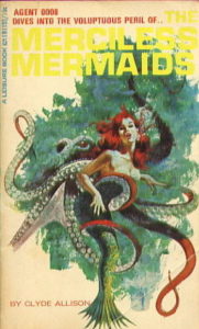 Book cover for Merciless Mermaids (Agent 0008, #11) by Clyde Allison. Image on cover shows a vintage, pulpy, 1940s style drawing of a mermaid who has red hair and a gigantic octopus wrapping it’s tentacles around her body. 