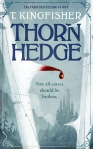 Book cover for Thornhedge by T. Kingfisher. Image on cover shows a dwarfing of a curved and pointed axe whose tip is bathed in blood. One large drop of blood is falling off of the tip. There is a castle in the background. 