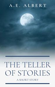 Book cover for The Teller of Stories by A.E. Albert. Image on cover shows a full moon shining brightly against a starless night sky. The sky is filled with a thick layer of clouds that hide the stars and even dim the light of the moon itself. 