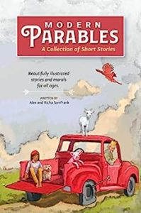 Book cover for Modern Parables by Alex Sonifrank and Richa Sonifrank. Image on cover is a painting of a red truck sitting in a meadow on a partially cloudy spring day. A white boy is sitting in the passenger seat of the vehicle, and an Indian girl and a pig are sitting in the bed of the truck in the back. There is also a white goat sitting on top of the trunk and a large red bird flying overhead. All of the characters look relaxed and happy as they gaze upon the peaceful scene before them. 