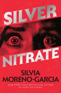 Book cover for Silver Nitrate by Silvia Moreno-Garcia. Image on cover shows the eyes of a woman who is deeply frightened. There is a red shade to the image that makes it seem even scarier because everything is washed in red, and that made me think of blood. 