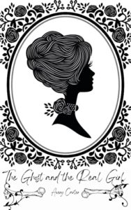 Book cover for The Ghost and the Real Girl by Avery Carter. Image on cover shows a black and white drawing of the profile of a woman’s face. Her hair has been piled on top of her head in a Victorian-style puffy bun, and she has a scarf with a few sprigs of flowers tired around her neck. There is also an oval border around this drawing that has roses, vines, and leaves sprouting around it. 