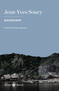 Book cover for Waswanipi by  Jean-Yves Soucy. Image on cover is a photograph of a lake and a small range of mountains (or large range of hills) that are part of Cree territory. The sky above is blue and mostly clear. The scene is placid and there are no people around. 