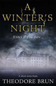 Book cover for A Winter’s Night by Theodore Brun. Image on cover is of an old-fashioned mansion that has a blizzard forming around it on a cold winter’s evening. 
