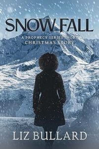 Book cover for Snow Fall: A Prophecy Series Short Christmas Story by Liz Bullard. Image on cover shows a black woman with an Afro standing outside and looking at a large snowy mountain. She’s wearing a warm, dark jacket and looks cozy. 