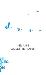 Book cover for reams: Brief Books about Big Ideas by Melanie Gillespie Rosen. Image on cover shows the word dreams breaking up into different pieces and floating away. 