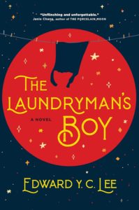 Book cover for The Laundryman’s Boy: A Novel by Edward Y.C. Lee. Image on cover shows a drawing of a black shirt hanging on a clotheslines in front of a red sky filled with yellow stars. 