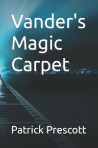 Book cover for Vander’s Magic Carpet by Patrick Prescott. Image on cover is a photograph of train tracks taken at night. You can see what might be the light of an oncoming train at the very edge of the cover. Then again, maybe it’s moonlight instead! 