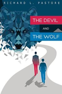 Book cover for The Devil and the Wolf by Richard Pastore. Image on cover shows a sketch of two people, one in a blue suit and one in a red suit whose colour fades to grey at the shoulders, walking down a grey path and towards the head of an enormous blue-grey wolf that looks like it is about to devour them. 