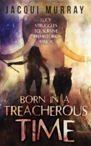 Book cover for Born in a Treacherous time (Dawn of Humanity #1) by Jacqui Murray. image on cover shows a drawing of a long-haired person holding a spear and a wolf striding confidently towards the viewer. Behind them is a mammoth who has been superimposed onto the scene. 