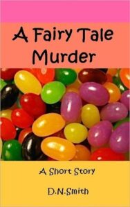 Book cover for “A Fairy Tale Murder” by Dulcinea Norton-Smith. Image on cover is a close-up photo of assorted jelly beans. Their colours include black, orange, yellow, purple, green, light green, and red. 
