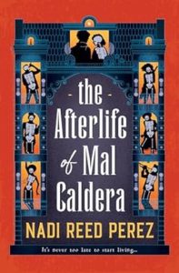 Book cover for The Afterlife of Mal Caldera by Nadi Reed Perez. Image on cover shows a series of seven images that look like stained glass windows. They show a skeleton doing things like dancing, singing, playing a trombone, and, at the top image, talking to someone who is still alive. 
