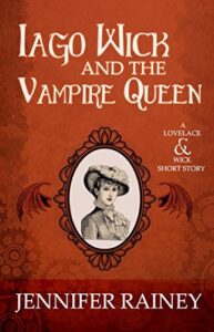 Book cover for Iago Wick and the Vampire Queen (Lovelace & Wick #1.5) by Jennifer Rainey. Image on cover shows a black and white drawing of a woman wearing a late 1800’s style dress and a large, floppy hat. There is a small ruffle of fabric around her neck as the dress covers up every bit of her torso and arms and much of her neck, too. This drawing is surrounded by a drawing of a Victorian-style floral frame that has been drawn on top of a red, wallpaper-like surface. 