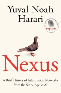 Book cover for Nexus: A Brief History of Information Networks by Yuval Noah Harari. Image on cover shows a drawing of a pigeon-like bird standing still and facing to the right. 