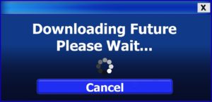 Image of something being downloaded. The text reads “downloading future. Please wait” and there is a loading image above the cancel bar. 