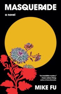 Book cover for Masquerade by Mike Fu. Image on cover is a drawing of a chrysanthemum-like flower blooming under a full moon. 