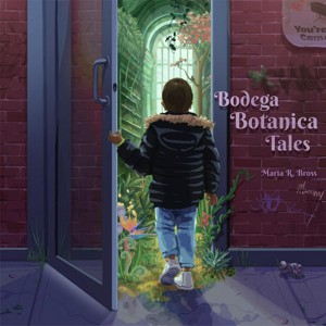 Book cover for Bodega Botanical Tales by Marianne Rodriguez Bross. Image on cover shows a preteen Hispanic boy who is wearing jeans, white sneakers, and a puffy black jacket standing in the doorway to a greenhouse. What’s interesting about this scene is that the door appears to be outdoors in an alley or urban street as you can see a brick wall surrounding it and some trash on the sidewalk nearby. The greenhouse is lush and filled with flowers and other healthy plants. 