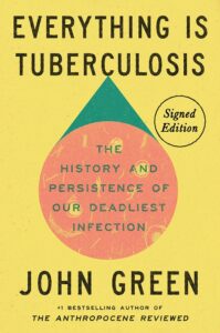 Book cover for Everything Is Tuberculosis: The History and Persistence of Our Deadliest Infection by John Green. Image on cover is a stylized drawing of tuberculosis germs swimming around on a slide that’s under the microscope. What’s interesting about this image is that you see the slide front and centre in all of it’s pink and yellow glory but the microscope is drawn so simply it’s easy to misunderstand it as something else entirely like just an abstract triangle. So the focus is on the disease here, not the doctor or scientist studying it or curing it. 