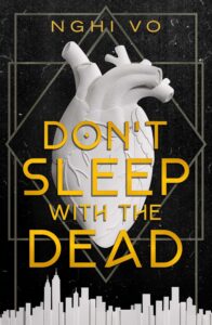 Book cover for Don't Sleep with the Dead by Nghi Vo. Image on cover shows a drawing of a gigantic heart - possibly human? - floating over an equally white city below. Everything looks like it’s had the life drained out of it, and I feel sad when I see this image. 