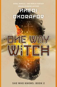 Book cover for One Way Witch by Nnedi Okorafor. Image on cover shows drawing of a young black woman whose torso has a yellow galaxy superimposed onto it. It’s hard to say where the stars end and the woman begins. There is also a mirror effect going on here, so you can see another copy of her head and the galaxy as an upside down image on the bottom half of the book cover. 