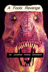 Book cover for A Fool’s Revenge by Jonathan Antony Strickland. Image on cover shows a tyrannosaurs Rex opening its mouth and looking at the audience. The dinosaur is light purple and, I assume, is meant to represent a toy or a museum exhibit that has coloured lights pointed at it. 