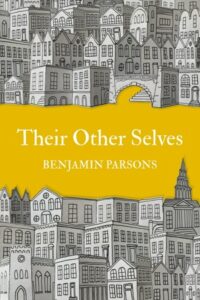 Book cover for Their Other Selves by Benjamin Parsons. Image on cover is a black and white drawing of a river running through a city. The city is so dense that you can’t see any trees in it, just skyscraper after skyscraper right next to each other. Oddly enough, the water in the river is bright yellow. 