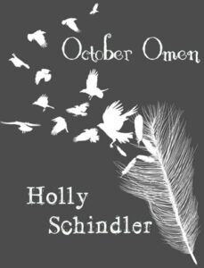 Book cover for October Omen by Holly Schindler. Image on cover is a black and white drawing of a feather whose uppermost leaves gradually transforms into about a dozen little white birds that are flying away from the feather. 