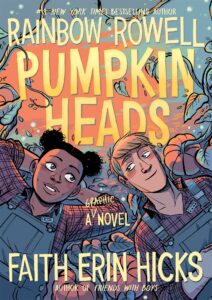 Book cover for Pumpkinheads by Rainbow Rowell. Image on cover shows two friends lying in a pumpkin patch and gazing at each other with joy. 
