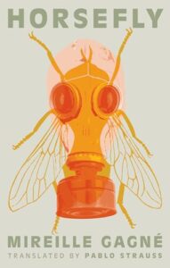 Book cover for Horsefly by Mireille Gagné. Image on cover is a yellow and red drawing of a large horsefly whose body also looks like a gas mask depending on how you look at it. 