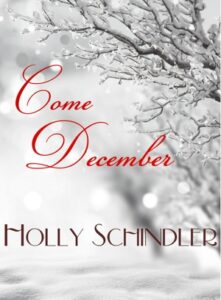 Book cover for Come December by Holly Schindler. Image on cover is a closeup photo of a tree whose branches are covered in snow. The ground, too, is covered in a thick layer of snow. The title is written in a fancy red font which stands out nicely against the black, brown, and white background. 