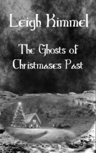 Book cover for Ghosts of Christmases Past by Leigh Kimmel. It is a black and white drawing of a little cabin in the woods that is covered in snow, surrounded by fir trees, and has a string of Christmas lights strung on the gabled roof. 