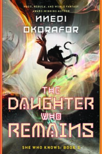 Book cover for The Daughter Who Remains by Nnedi Okorafor. Image on cover is a drawing of a black woman being enveloped in a yellow-green mist as she holds both arms up and embraces whatever is happening to her. There also appears to be a snake writhing near her neck for reasons I do not know as I haven’t read this book yet.