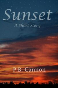 Book cover for Sunset by P.B. Cannon. Image on cover shows a gorgeous orange and yellow sunset in the sky overhead a distant pine forest on an overcast day. The light appears to be dancing in the clouds almost because of how it gently touches everything. 